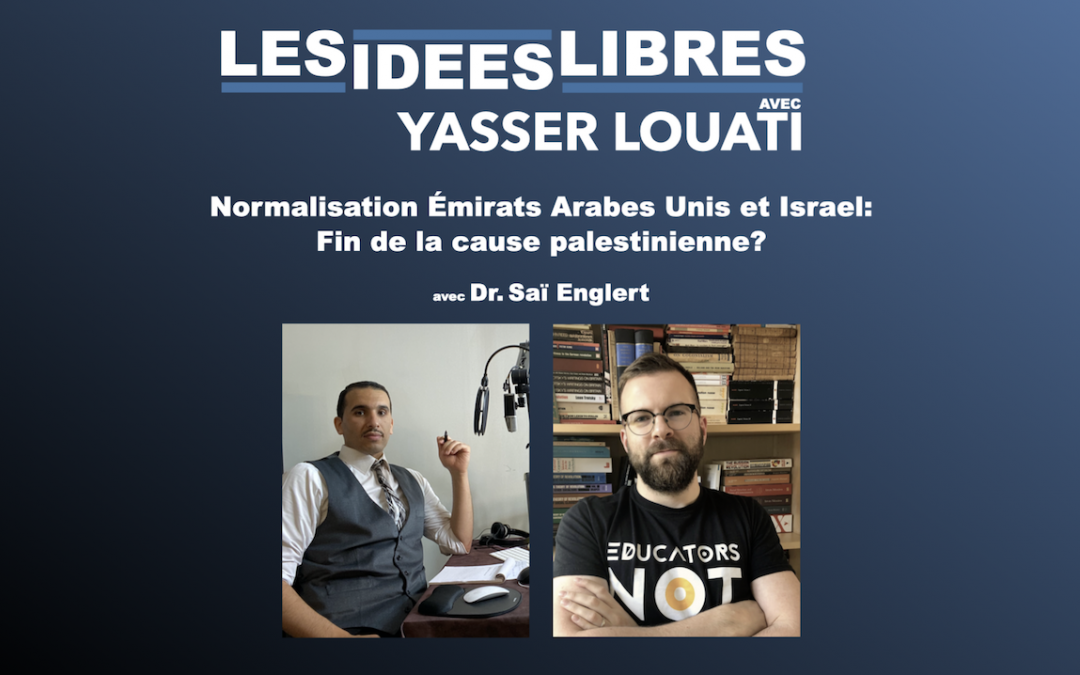 #LesIdéesLibres “Normalisation Émirats-Israel: Fin de la cause de palestinienne?” #Podcast