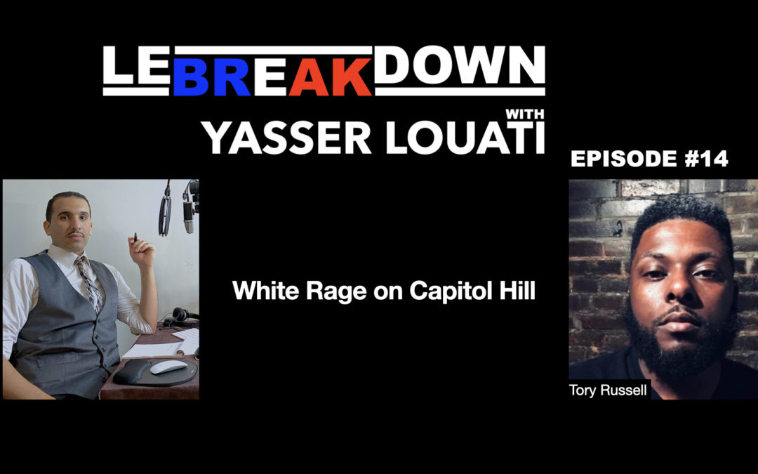 #Podcast White Rage On Capitol Hill #LeBreakdown